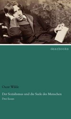 Der Sozialismus und die Seele des Menschen de Oscar Wilde