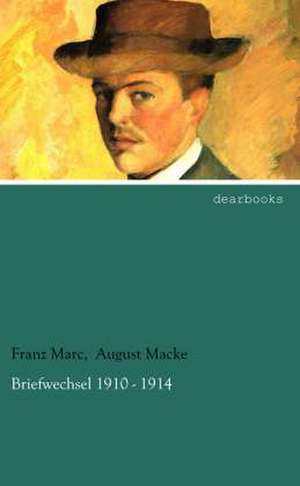 Briefwechsel 1910 - 1914 de FranzMacke Marc