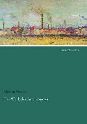 Das Werk der Artamonows de Maxim Gorki