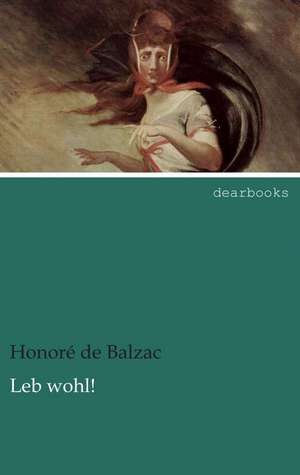 Leb wohl! de Honoré de Balzac