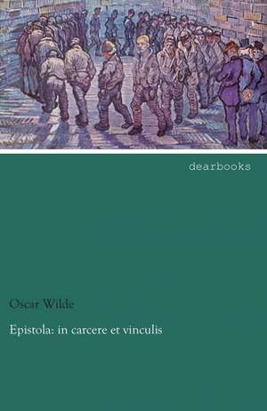 Epistola: in carcere et vinculis de Oscar Wilde