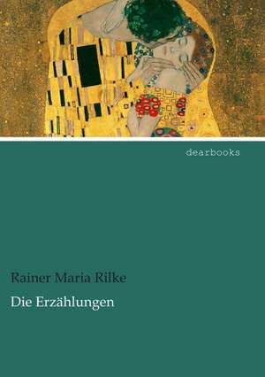 Die Erzählungen de Rainer Maria Rilke