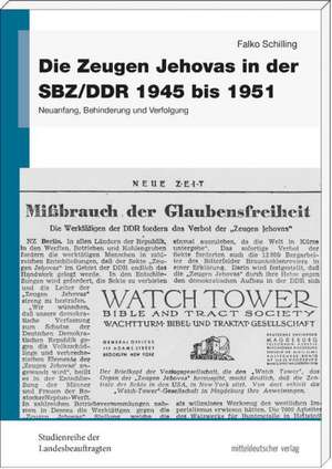 Die Zeugen Jehovas in der SBZ/DDR 1945 bis 1951 de Falko Schilling