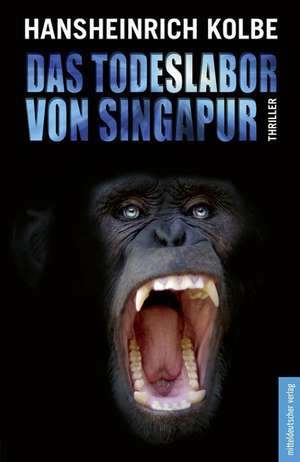 Das Todeslabor von Singapur de Hansheinrich Kolbe