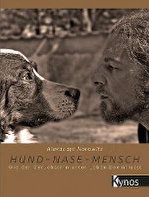 Hund - Nase - Mensch de Alexandra Horowitz