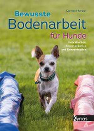 Bewusste Bodenarbeit für Hunde de Carmen Heritier