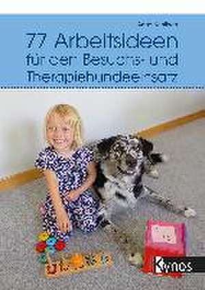 77 Arbeitsideen für den Besuch- und Therapiehundeeinsatz de Anne Kahlisch