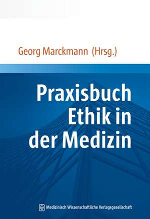 Praxisbuch Ethik in der Medizin de Georg Marckmann