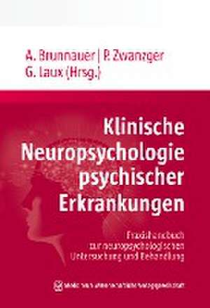 Klinische Neuropsychologie psychischer Erkrankungen de Alexander Brunnauer