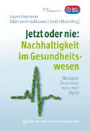 Jetzt oder nie: Nachhaltigkeit im Gesundheitswesen de Jürgen Graalmann