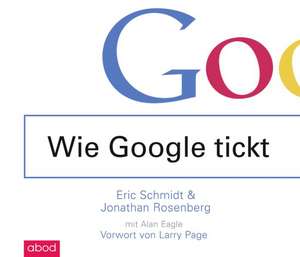 Wie Google tickt - How Google Works de Eric Schmidt