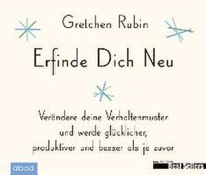 Erfinde Dich Neu de Gretchen Rubin