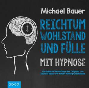 Reichtum, Wohlstand und Fülle mit Hypnose de Michael Bauer