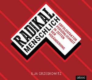 Radikal menschlich de Ilja Grzeskowitz