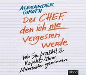 Der Chef, den ich nie vergessen werde de Alexander Groth