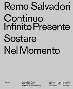 Continuo Infinito Presente / Sostare / Nel Momento de Remo Salvadori