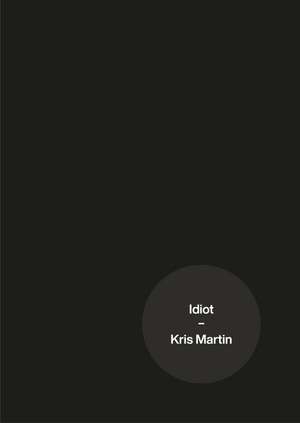 Idiot de Kris Martin