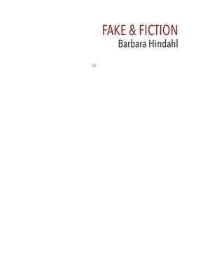 Fake & Fiction de Barbara Hindahl