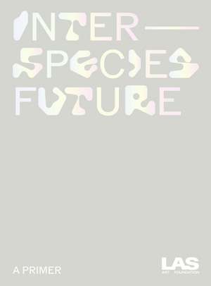 Interspecies Future: A Primer de K Allado-McDowell