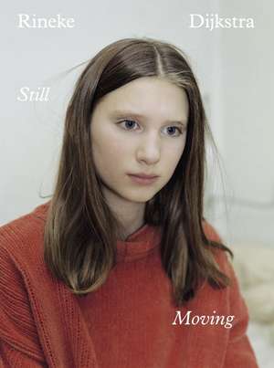 Still - Moving de Rineke Dijkstra