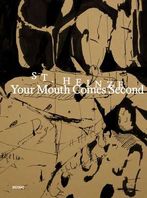 Stefanie Heinze: Your Mouth Comes Second de Berlin Capitain Petzel