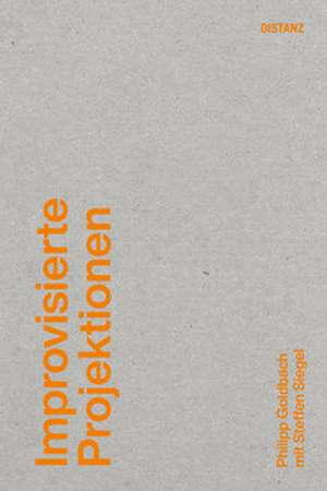 Improvisierte Projektionen de Philipp Goldbach