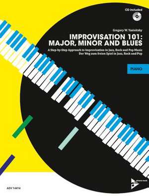 Improvisation 101: Major, Minor and Blues de Gregory W Yasinitsky