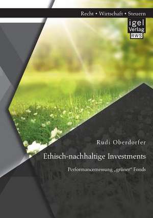 Ethisch-Nachhaltige Investments: Performancemessung Gruner" Fonds de Rudi Oberdorfer