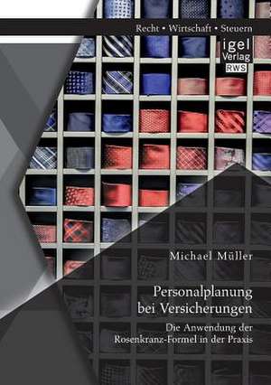 Personalplanung Bei Versicherungen: Die Anwendung Der Rosenkranz-Formel in Der Praxis de Michael Müller