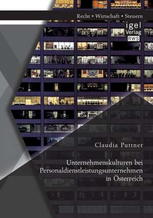 Unternehmenskulturen bei Personaldienstleistungsunternehmen in Österreich de Claudia Puttner