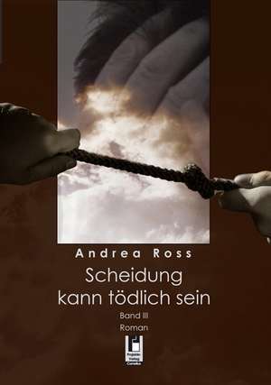 Scheidung kann tödlich sein 3 de Andrea Ross