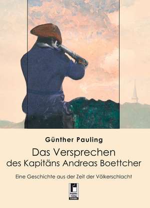 Das Versprechen des Kapitäns Andreas Boettcher de Günther Pauling