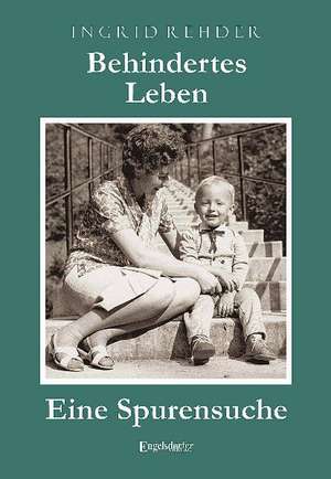 Behindertes Leben - Eine Spurensuche de Ingrid Rehder