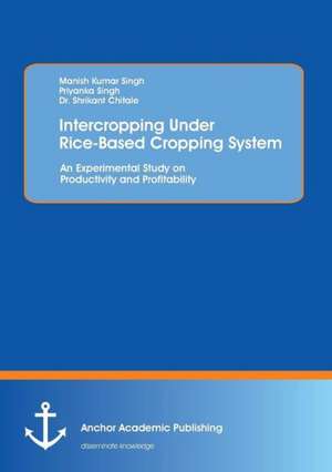 Intercropping Under Rice-Based Cropping System: An Experimental Study on Productivity and Profitability de Manish Kumar Singh