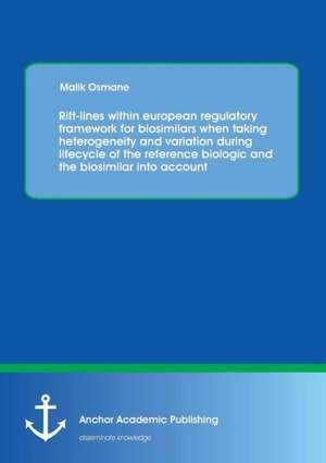 Rift-Lines Within European Regulatory Framework for Biosimilars When Taking Heterogeneity and Variation During Lifecycle of the Reference Biologic and: Worlds in Collision de Malik Osmane