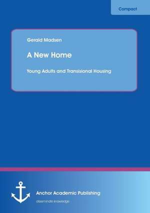 A New Home: Young Adults and Transisional Housing de Gerald Madsen