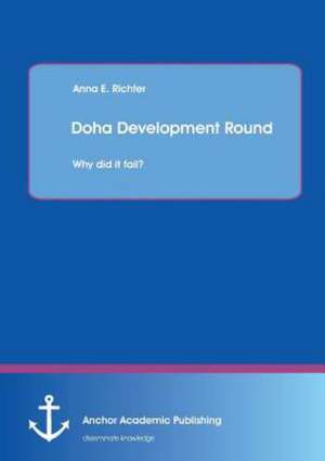 Doha Development Round: Why did it fail? de Anna Richter