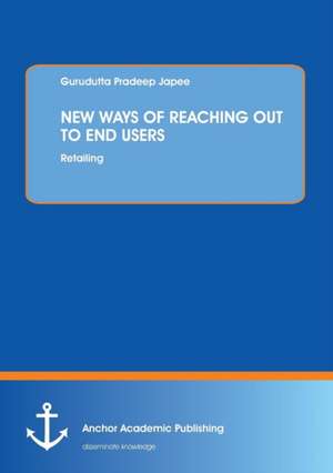 NEW WAYS OF REACHING OUT TO END USERS de Gurudutta Pradeep Japee