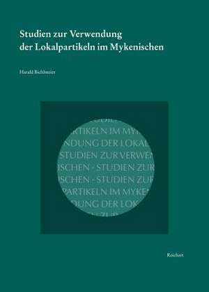 Studien Zur Verwendung Der Lokalpartikeln Im Mykenischen de Harald Bichlmeier