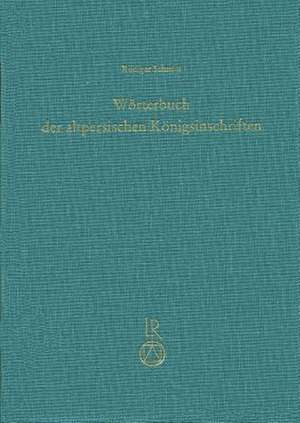 Worterbuch Der Altpersischen Konigsinschriften de Rudiger Schmitt