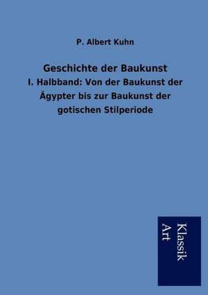 Geschichte der Baukunst de P. Albert Kuhn