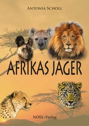 Afrikas Jäger de Antonia Scholl