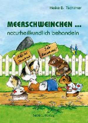 Meerschweinchen ... naturheilkundlich behandeln de Heike B. Tschirner