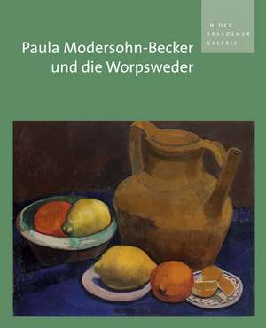 Paula Modersohn-Becker und die Worpsweder in der Dresdener Galerie de Ulrich Bischoff