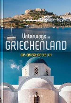 Unterwegs in Griechenland de Kunth Verlag