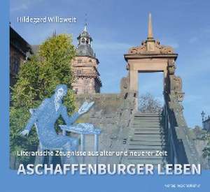 Aschaffenburger Leben de Hildegard Willoweit