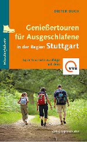 Genießertouren für Ausgeschlafene in der Region Stuttgart de Dieter Buck