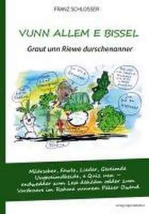 Vunn allem e bissel. Graut unn Riewe durschenanner de Franz Schlosser