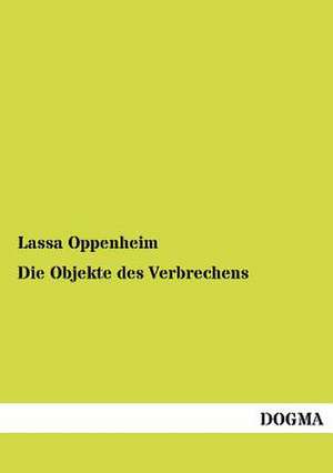 Die Objekte des Verbrechens de Lassa Oppenheim