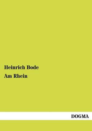Bode, H: Am Rhein